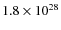 $1.8\times 10^{28}$