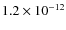 $1.2\times 10^{-12}$