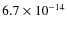 $6.7\times 10^{-14}$