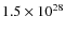 $1.5\times 10^{28}$