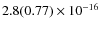 $ 2.8(0.77)\phantom{ }\times 10^{-16} $