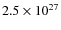 $2.5\times 10^{27}$