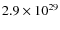 $2.9\times 10^{29}$