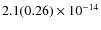 $ 2.1(0.26)\phantom{ }\times 10^{-14} $