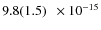 $ 9.8(1.5)\phantom{0}\times 10^{-15} $
