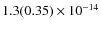 $ 1.3(0.35)\phantom{ }\times 10^{-14} $