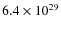 $6.4\times 10^{29}$