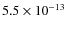 $5.5\times 10^{-13}$