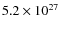 $ 5.2\times 10^{27}$