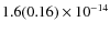 $ 1.6(0.16)\phantom{ }\times 10^{-14} $