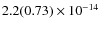 $2.2(0.73)\phantom{ }\times 10^{-14} $