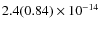$ 2.4(0.84)\phantom{ }\times 10^{-14} $