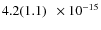$ 4.2(1.1)\phantom{0}\times 10^{-15} $