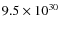 $9.5\times 10^{30}$