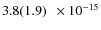 $ 3.8(1.9)\phantom{0}\times 10^{-15} $