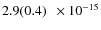 $ 2.9(0.4)\phantom{0}\times 10^{-15} $