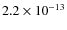 $2.2\times 10^{-13}$
