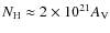 $N_{\rm H} \approx 2\times 10^{21}A_{\rm V}$