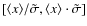 $[\langle x\rangle / \tilde \sigma, \langle x\rangle \cdot \tilde \sigma]$