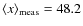 $\langle x\rangle_{\rm meas} = 48.2$