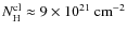 $N_{\rm H}^{\rm cl} \approx 9\times 10^{21}~{\rm cm}^{-2}$