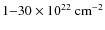 $1{-}30\times10^{22}~{\rm cm}^{-2}$