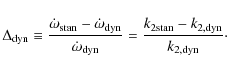 \begin{displaymath}\Delta_{\rm dyn} \equiv {{\dot{\omega}_{\rm stan} - \dot{\ome...
...{{k_{2\rm stan} - k_{\rm 2,dyn}} \over {k_{\rm 2,dyn}}} \cdot
\end{displaymath}