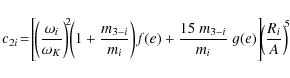 \begin{displaymath}{c_{2 i}} \!=\! \left[\! \left({\omega_{i}\over{\omega_{K}}}\...
..._{i}}}~g(e)
\right]\!\!
{\left({R_{i}\over{A}}\right)^{\!\!5}}
\end{displaymath}