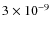 $3 \times 10^{-9}$