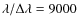 $\lambda/\Delta\lambda=9000$