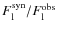 $F_{\rm l}^{\rm syn}/F_{\rm l}^{\rm obs}$