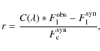 \begin{displaymath}r = \frac{C(\lambda)*F_{\rm l}^{\rm obs}-F_{\rm l}^{\rm syn}}{F_{\rm c}^{\rm syn}} ,
\end{displaymath}