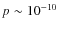 $p\sim10^{-10}$