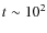 $t\sim10^2$