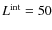 $L^{\rm int} = 50$