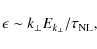 \begin{displaymath}
\epsilon \sim k_{\perp}E_{k_{\perp}}/\tau_{\rm NL},
\end{displaymath}