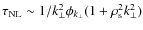 $\tau_{\rm NL} \sim 1/k^{2}_{\perp}\phi_{k_{\perp}}(1+\rho_{\rm s}^{2}k_{\perp}^{2})$