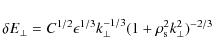 \begin{displaymath}\delta E_{\perp}=C^{1/2}\epsilon^{1/3}k_{\perp}^{-1/3}(1+\rho_{\rm s}^{2}k^{2}_{\perp})^{-2/3}
\end{displaymath}