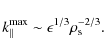 \begin{displaymath}k_{\parallel} ^{\rm max}\sim\epsilon^{1/3}\rho_{\rm s}^{-2/3}.
\end{displaymath}