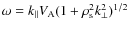 $\omega=k_{\parallel}V_{\rm A}(1+\rho_{\rm s}^{2}k_{\perp}^{2})^{1/2}$