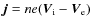 $\vec{j}=ne(\vec{V}_{\rm i}-\vec{V}_{\rm e})$