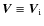 $\vec{V}\equiv \vec{V}_{\rm i}$
