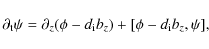 \begin{displaymath}
\partial_{\rm t}\psi=\partial_{z}(\phi-d_{\rm i}b_{z})+ [\phi-d_{\rm i}b_{z}, \psi],
\end{displaymath}
