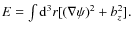 $E=\int {\rm d}^{3}r[(\nabla \psi)^{2}+b_{z}^{2}].$