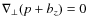 $\nabla_{\perp}(p+b_{z})=0 $