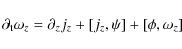 \begin{displaymath}
\partial_{\rm t} \omega_{z}=\partial_{z} j_{z}+[j_{z},\psi]+[\phi,\omega_{z}]
\end{displaymath}