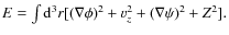 $E=\int {\rm d}^{3}r[(\nabla\phi)^{2}+v^{2}_{z}+(\nabla \psi)^{2}+Z^{2}].$