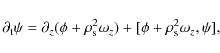 \begin{displaymath}
\partial_{\rm t}\psi=\partial_{z}(\phi+\rho^{2}_{\rm s}\omega_{z})+ [\phi+\rho^{2}_{\rm s}\omega_{z},
\psi],
\end{displaymath}