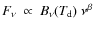 $F_{\nu}~\propto~B_{\nu}(T_{\rm d})~\nu^{\beta}$