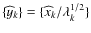 $\{ \widehat y_k \} = \{\widehat x_k / \lambda^{1/2}_k \}$